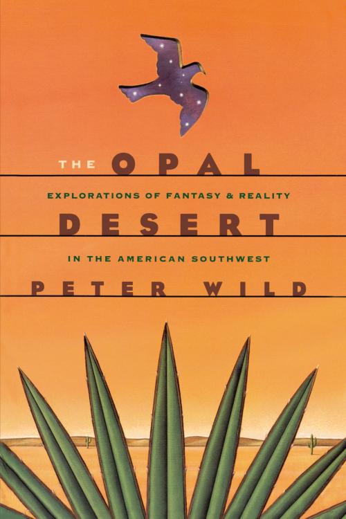 Cover of the book The Opal Desert by Peter Wild, University of Texas Press