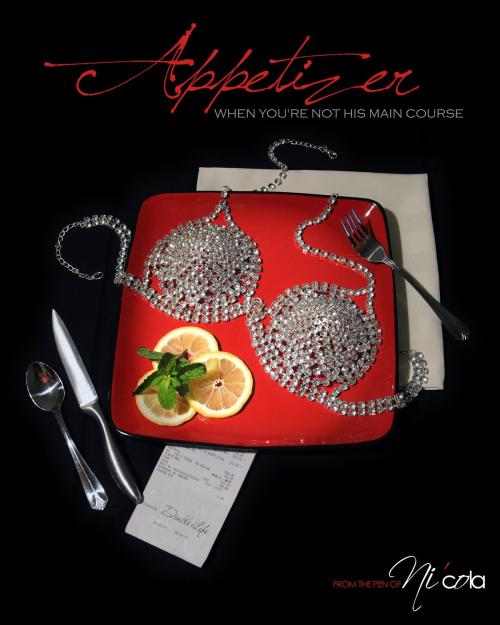 Cover of the book The Appetizer When You're Not His Main Course by Ni'cola, NCM Publishing