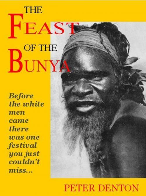 Cover of the book The Feast of the Bunya by Peter Denton, Peter Denton
