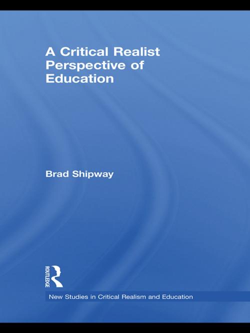 Cover of the book A Critical Realist Perspective of Education by Brad Shipway, Taylor and Francis