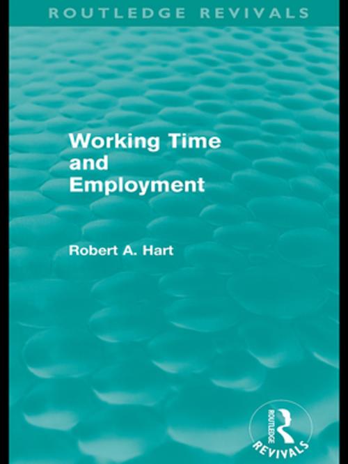 Cover of the book Working Time and Employment (Routledge Revivals) by Bob Hart, Taylor and Francis