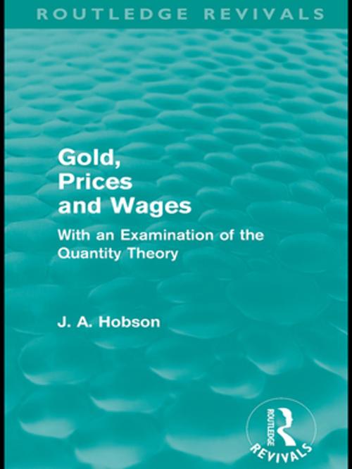Cover of the book Gold Prices and Wages (Routledge Revivals) by J. A. Hobson, Taylor and Francis