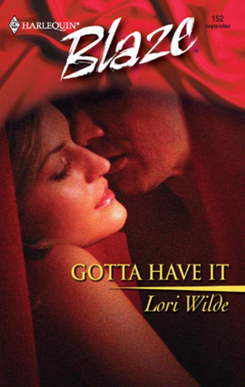 Cover of the book Gotta Have It by Lori Wilde, Harlequin