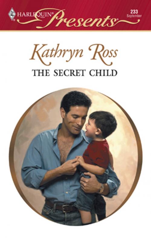 Cover of the book The Secret Child by Kathryn Ross, Harlequin