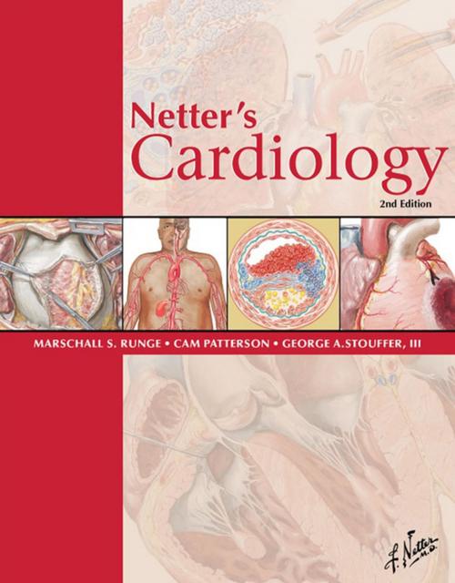 Cover of the book Netter's Cardiology E-Book by George Stouffer, MD, Cam Patterson, MD, Marschall S. Runge, MD, PhD, Elsevier Health Sciences