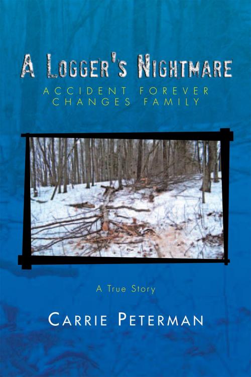 Cover of the book A Logger’S Nightmare by Carrie Peterman, Xlibris US