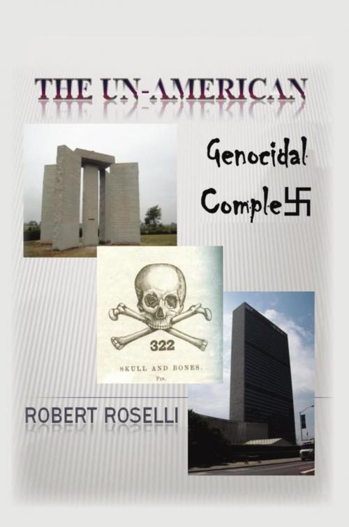 Cover of the book The Un-American Genocidal Complex by Robert Roselli, iUniverse