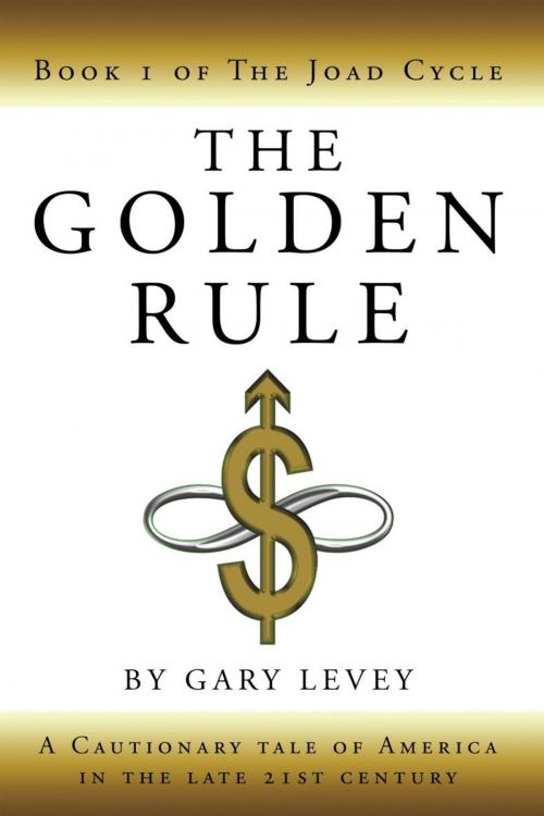 Cover of the book The Golden Rule by Gary Levey, iUniverse