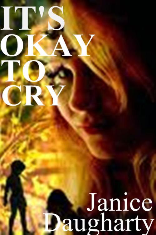 Cover of the book It's Okay to Cry by Janice Daugharty, Janice Daugharty