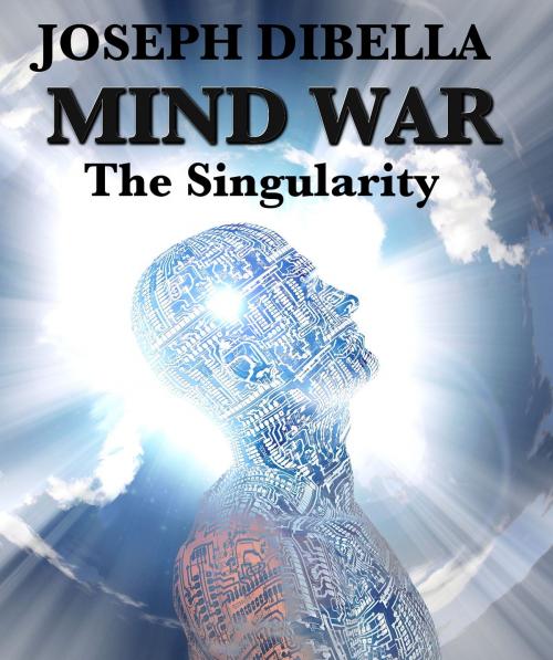 Cover of the book Mind War; The Singularity by Joseph DiBella, Joseph DiBella