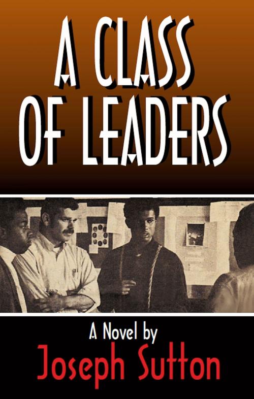 Cover of the book A Class of Leaders by Joseph Sutton, Joseph Sutton