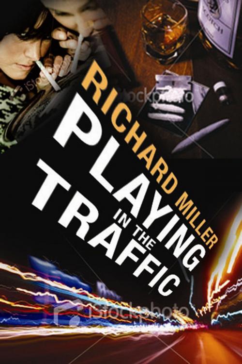 Cover of the book Playing in The Traffic by Richard Miller, Richard Miller