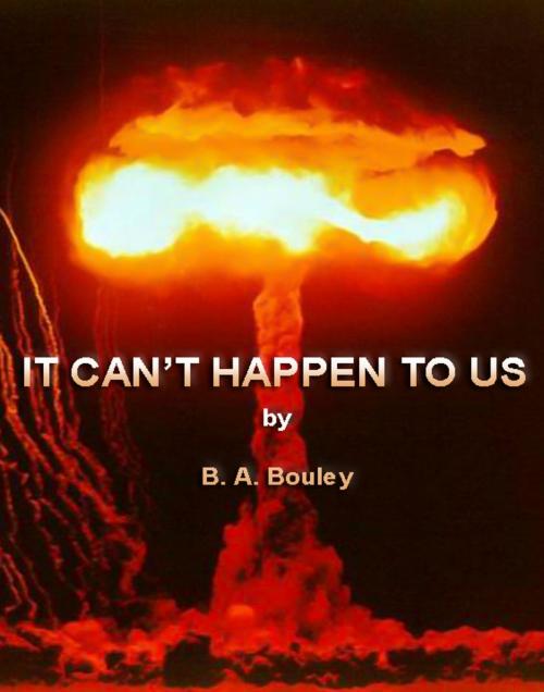 Cover of the book It Can't Happen To Us by Bruce Bouley, Bruce Bouley