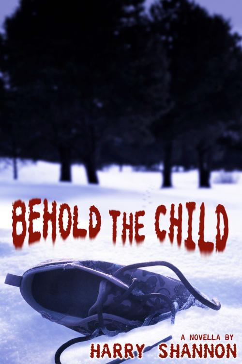 Cover of the book Behold the Child (Novella) by Harry Shannon, Harry Shannon