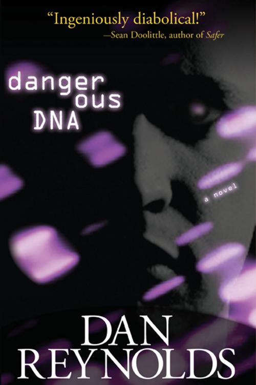 Cover of the book Dangerous DNA by Dan Reynolds, Dan Reynolds