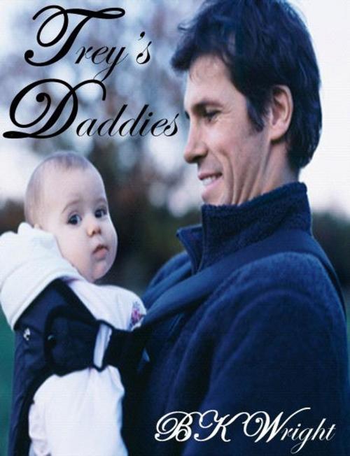 Cover of the book Trey's Daddies by B.K. Wright, Beau to Beau Books
