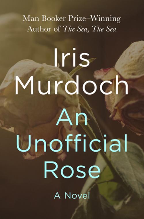 Cover of the book An Unofficial Rose by Iris Murdoch, Open Road Media