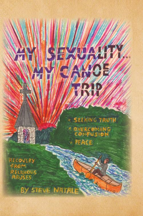 Cover of the book My Sexuality . . . My Canoe Trip by Steven M. Natale, Xlibris US