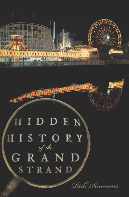 Cover of the book Hidden History of the Grand Strand by Rick Simmons, Arcadia Publishing Inc.