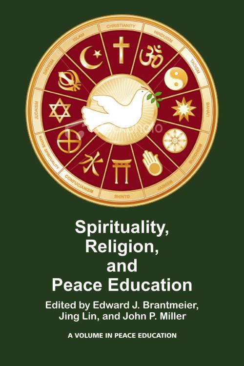 Cover of the book Spirituality, Religion, and Peace Education by , Information Age Publishing