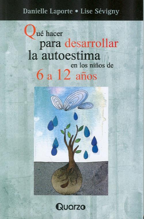 Cover of the book Que hacer para desarrollar la autoestima en los ninos de 6 a 12 by Danielle Laporte, LD Books