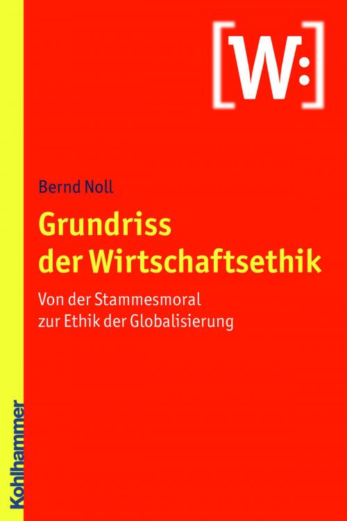 Cover of the book Grundriss der Wirtschaftsethik by Bernd Noll, Kohlhammer Verlag