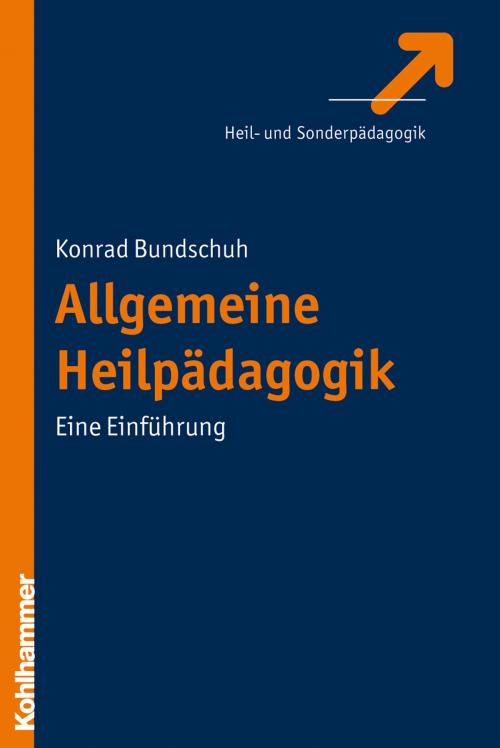 Cover of the book Allgemeine Heilpädagogik by Konrad Bundschuh, Kohlhammer Verlag