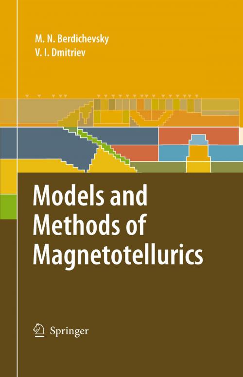 Cover of the book Models and Methods of Magnetotellurics by Mark N. Berdichevsky, Vladimir I. Dmitriev, Springer Berlin Heidelberg