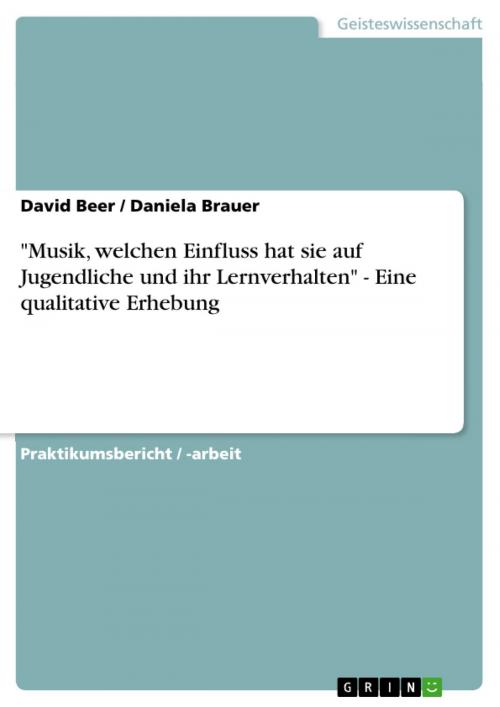 Cover of the book 'Musik, welchen Einfluss hat sie auf Jugendliche und ihr Lernverhalten' - Eine qualitative Erhebung by David Beer, Daniela Brauer, GRIN Verlag