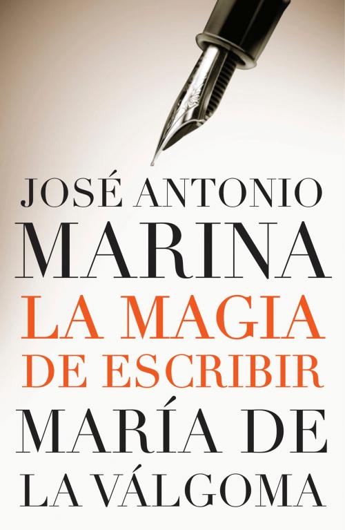 Cover of the book La magia de escribir by José Antonio Marina, Penguin Random House Grupo Editorial España