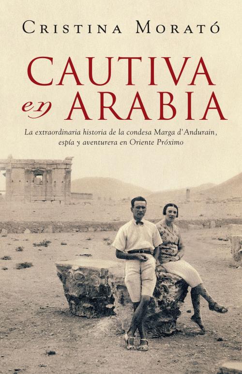 Cover of the book Cautiva en Arabia by Cristina Morató, Penguin Random House Grupo Editorial España