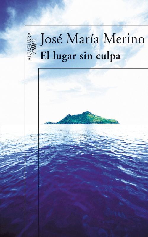 Cover of the book El lugar sin culpa by José María Merino, Penguin Random House Grupo Editorial España