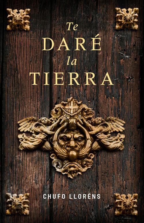 Cover of the book Te daré la tierra by Chufo Lloréns, Penguin Random House Grupo Editorial España