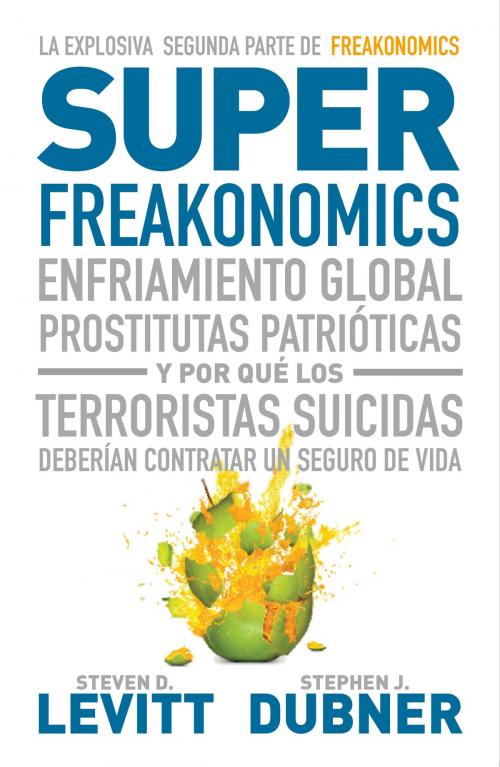 Cover of the book Superfreakonomics by Stephen J. Dubner, Steven D. Levitt, Penguin Random House Grupo Editorial España