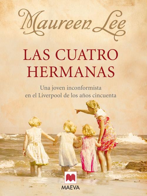 Cover of the book Las cuatro hermanas by Maureen Lee, Maeva Ediciones