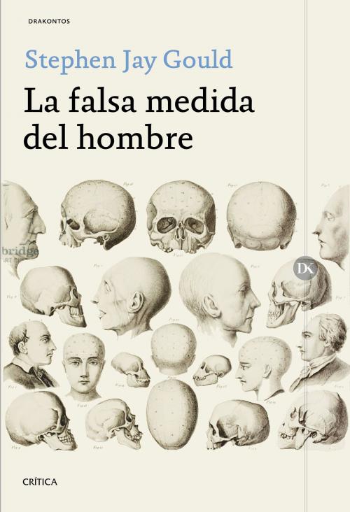 Cover of the book La falsa medida del hombre by Stephen Jay Gould, Grupo Planeta