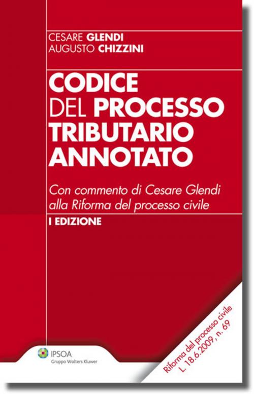 Cover of the book Codice del processo tributario annotato by Cesare Glendi, Augusto Chizzini, Ipsoa