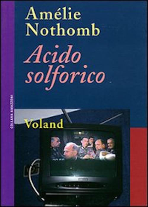 Cover of the book Acido solforico by Amélie Nothomb, Voland