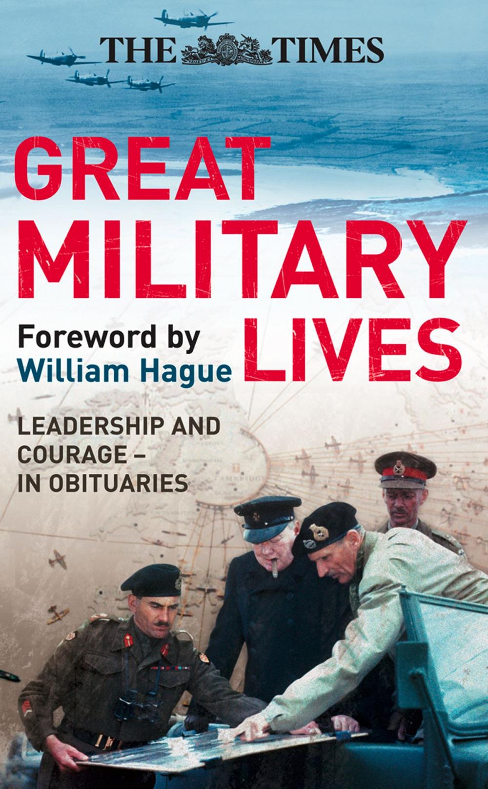 Big bigCover of The Times Great Military Lives: Leadership and Courage – from Waterloo to the Falklands in Obituaries