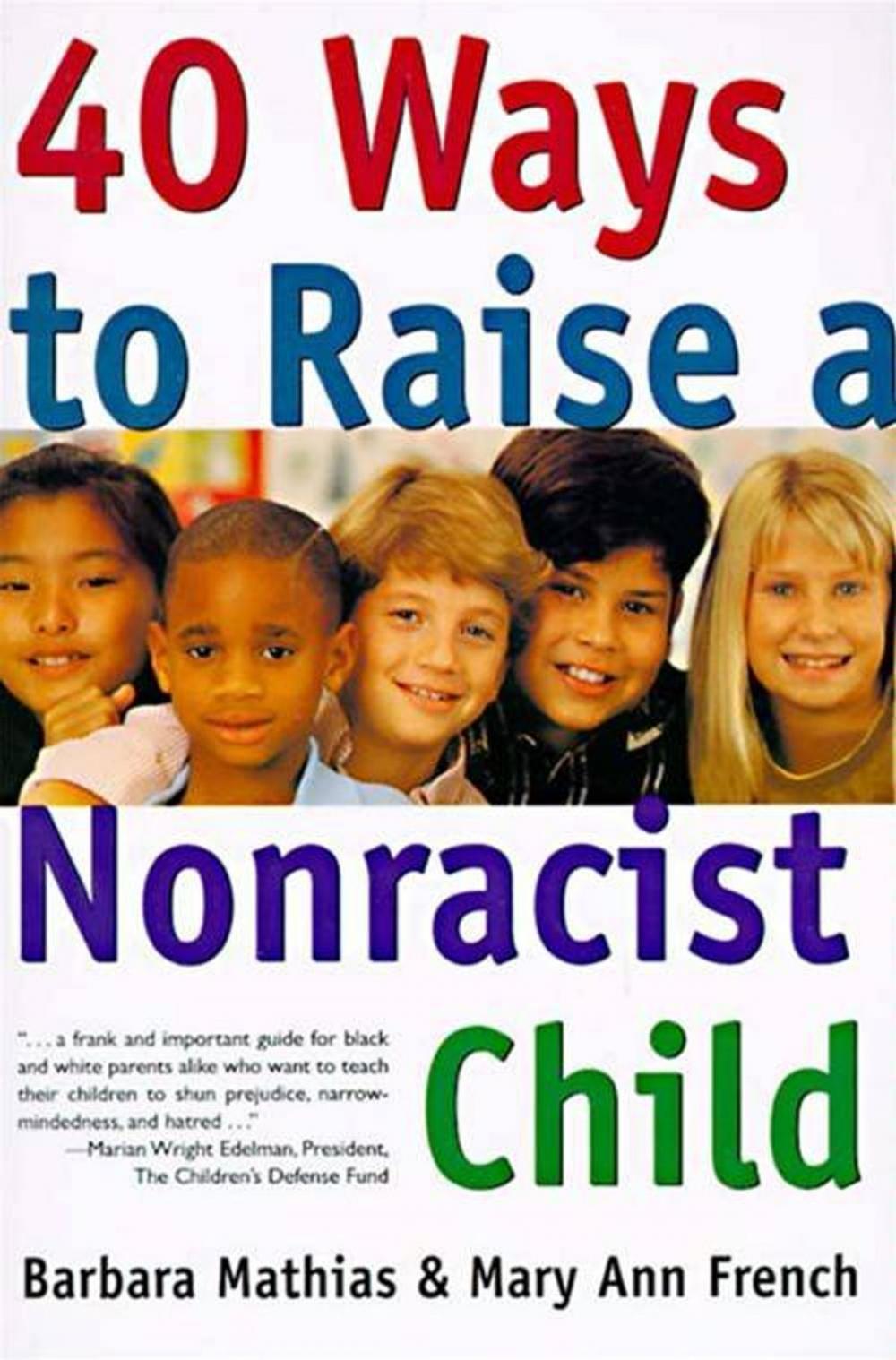 Big bigCover of 40 Ways to Raise a Nonracist Child