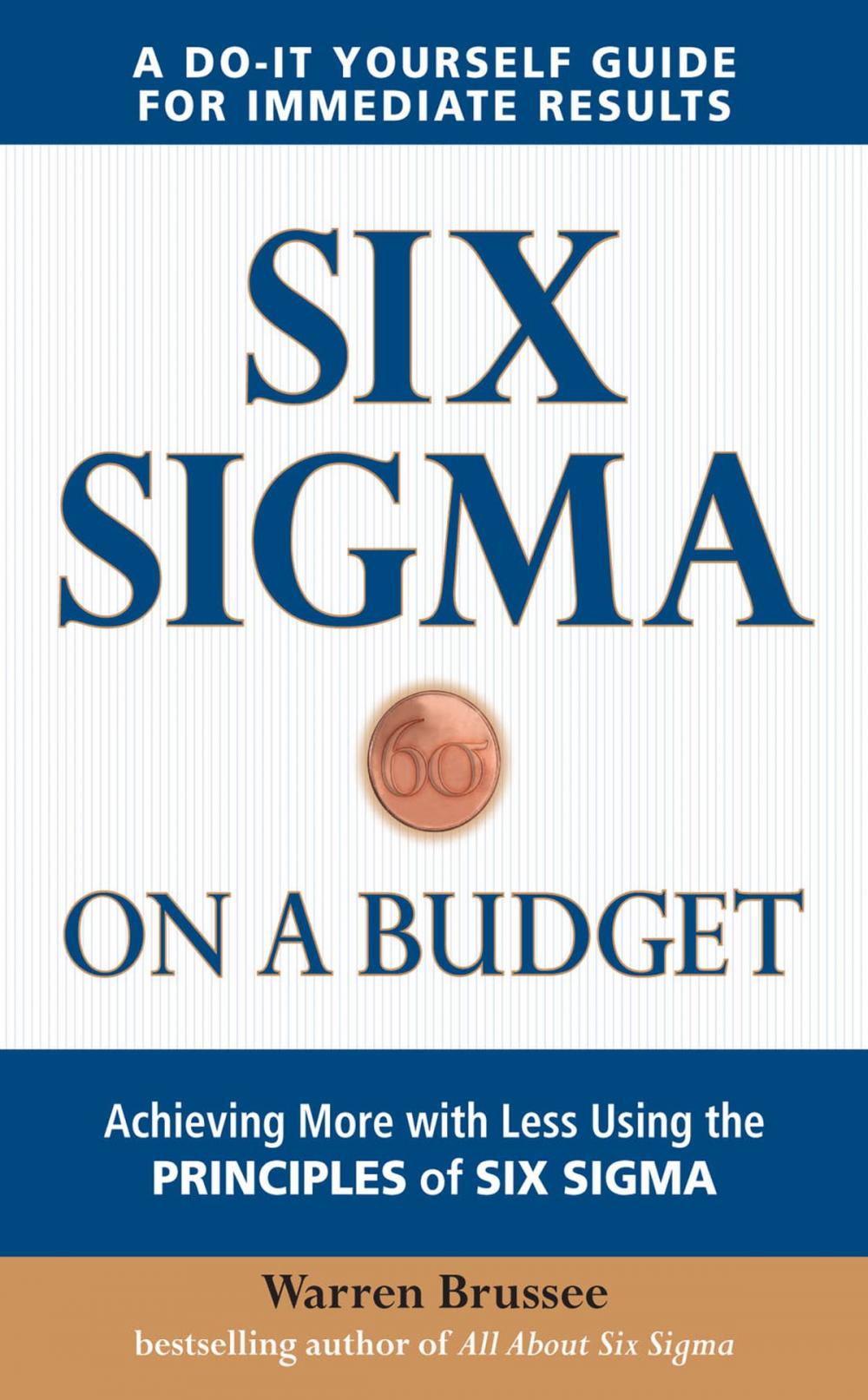 Big bigCover of Six Sigma on a Budget: Achieving More with Less Using the Principles of Six Sigma