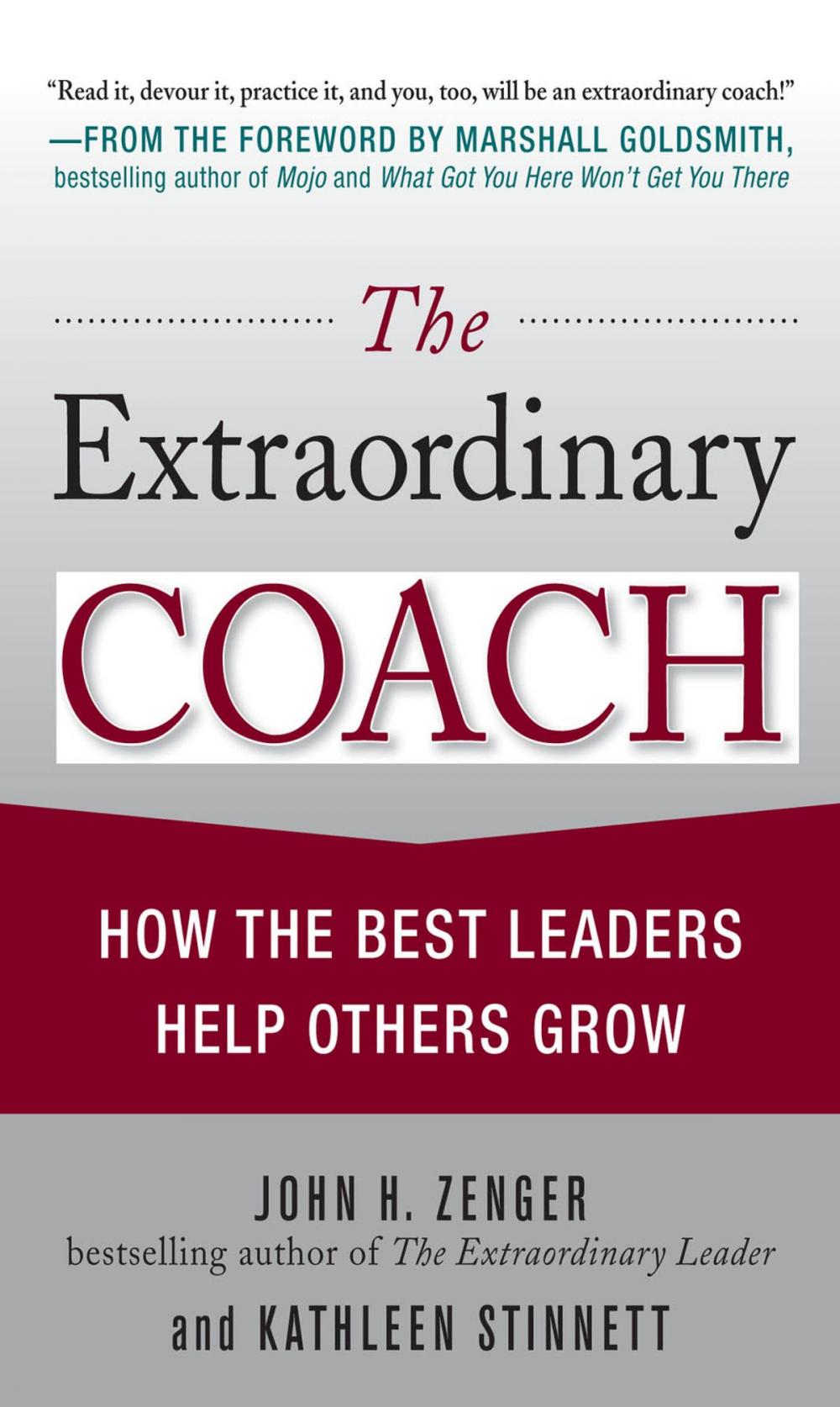 Big bigCover of The Extraordinary Coach: How the Best Leaders Help Others Grow