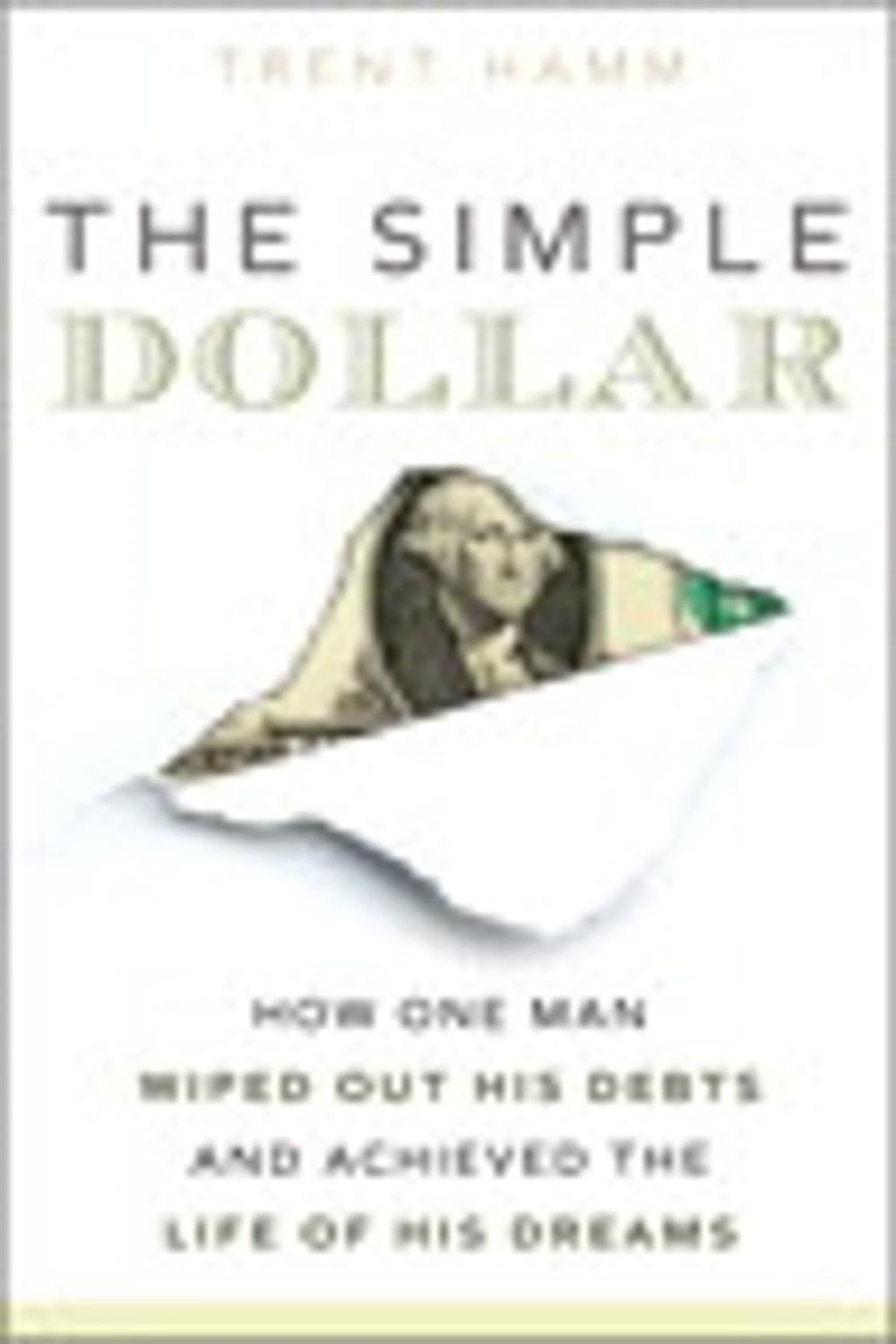 Big bigCover of The Simple Dollar: How One Man Wiped Out His Debts and Achieved the Life of His Dreams