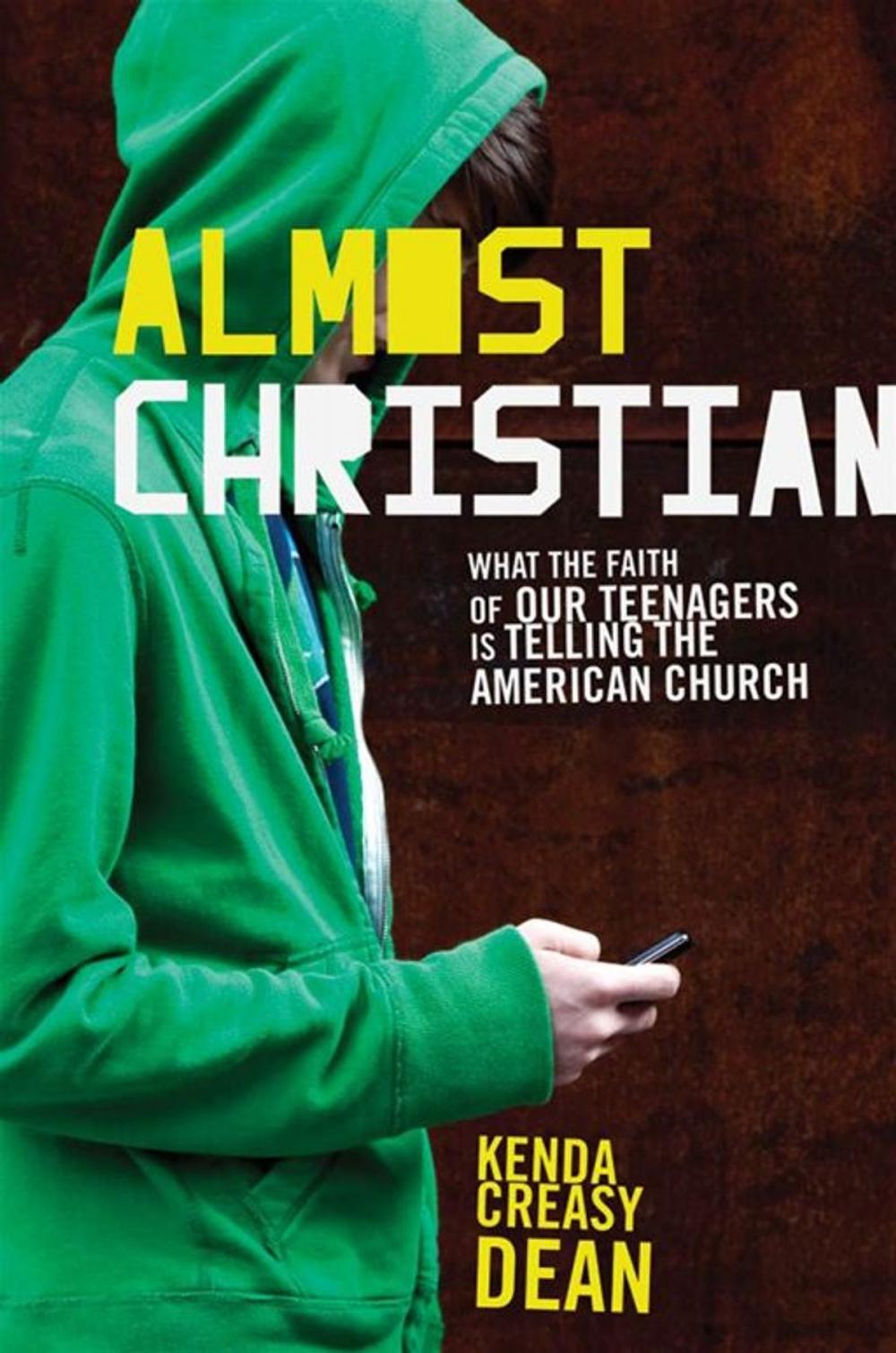 Big bigCover of Almost Christian:What the Faith of Our Teenagers is Telling the American Church