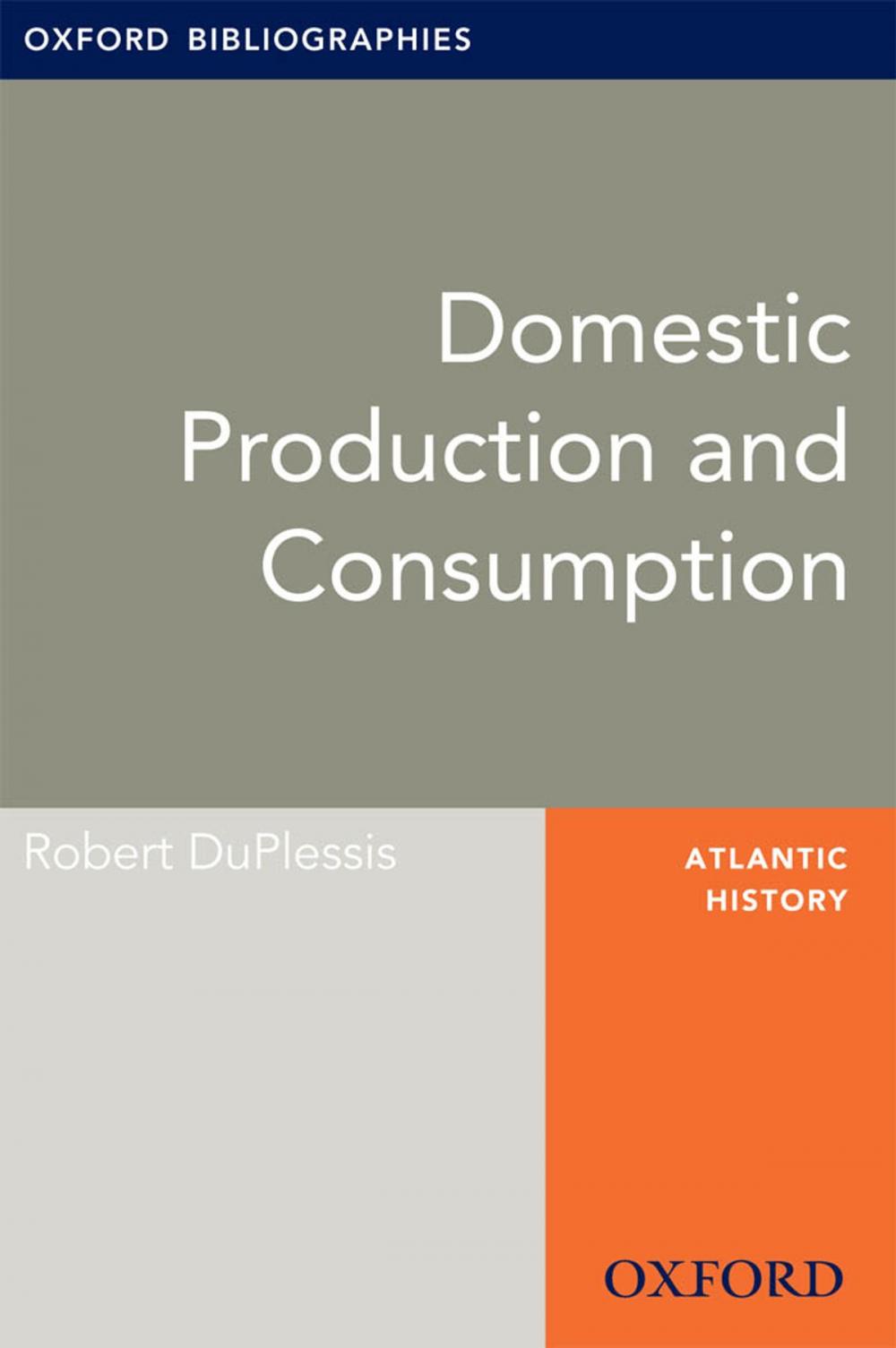 Big bigCover of Domestic Production and Consumption: Oxford Bibliographies Online Research Guide