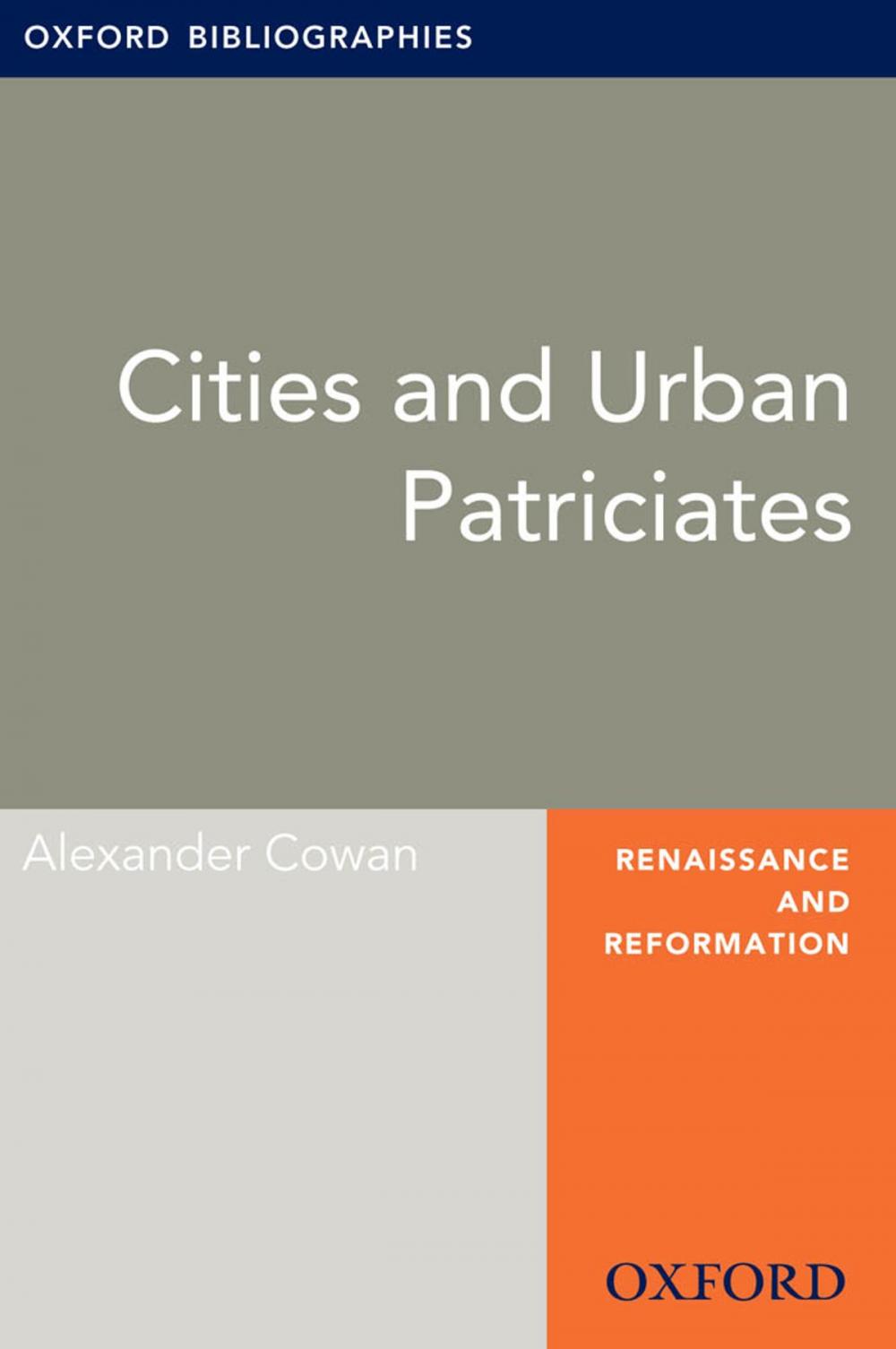 Big bigCover of Cities and Urban Patriciates: Oxford Bibliographies Online Research Guide