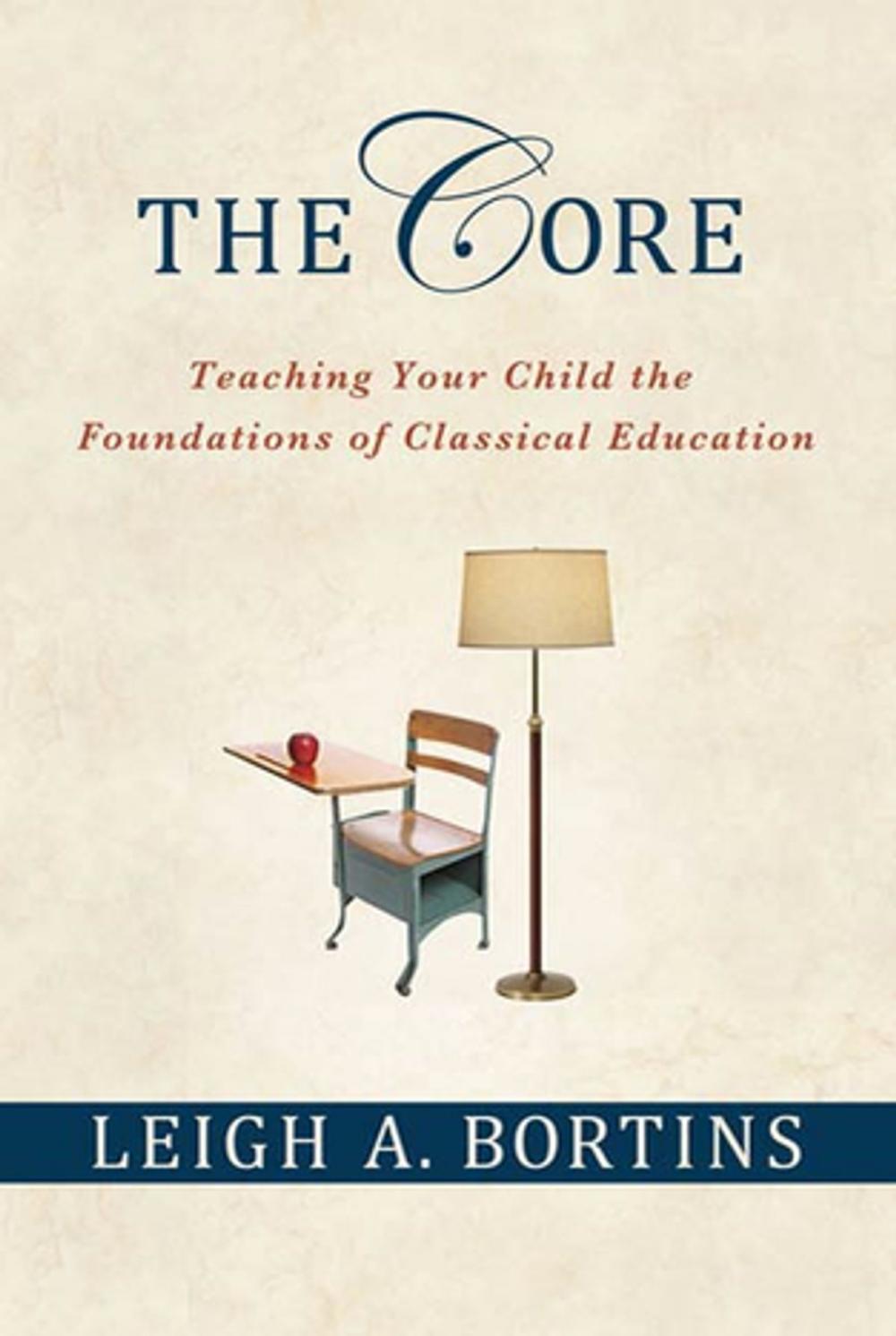 Big bigCover of The Core: Teaching Your Child the Foundations of Classical Education