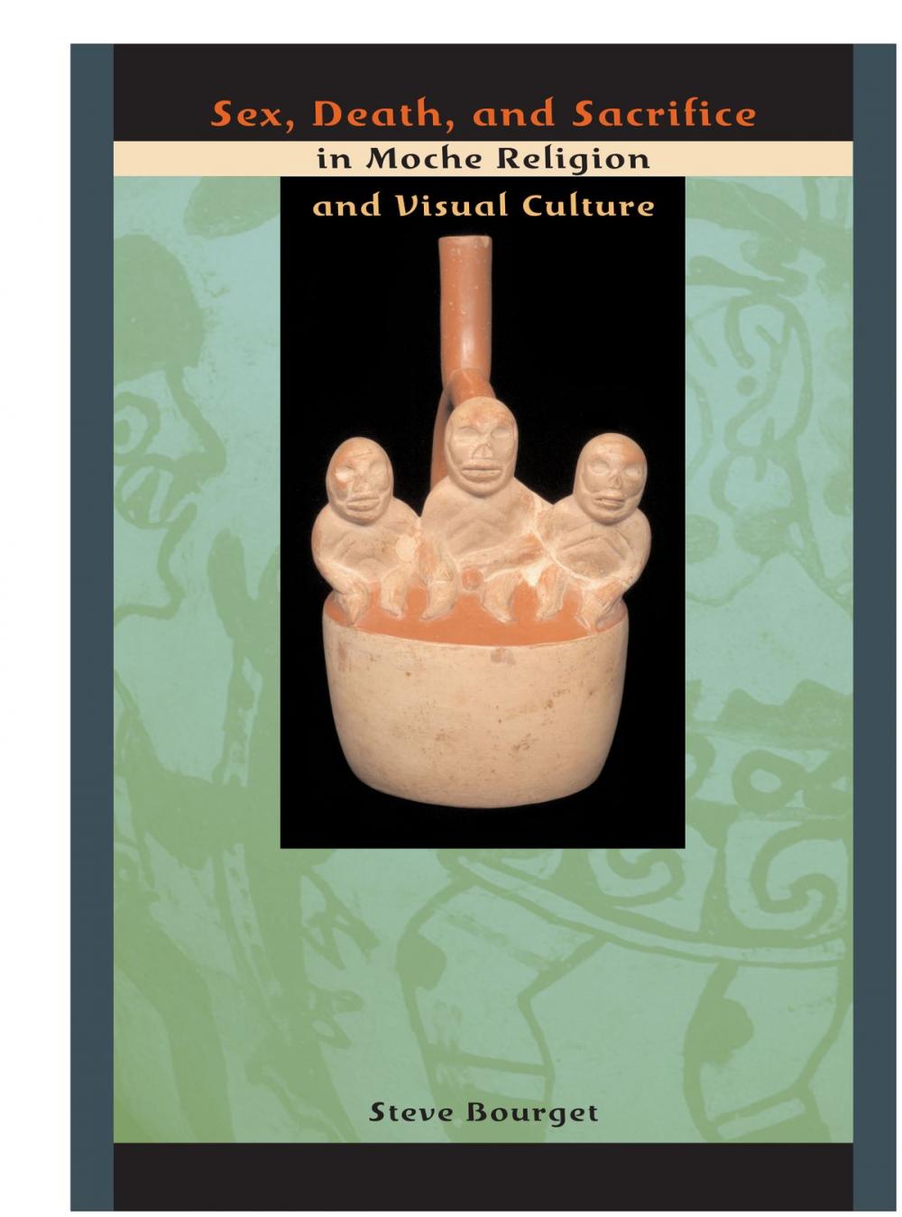 Big bigCover of Sex, Death, and Sacrifice in Moche Religion and Visual Culture