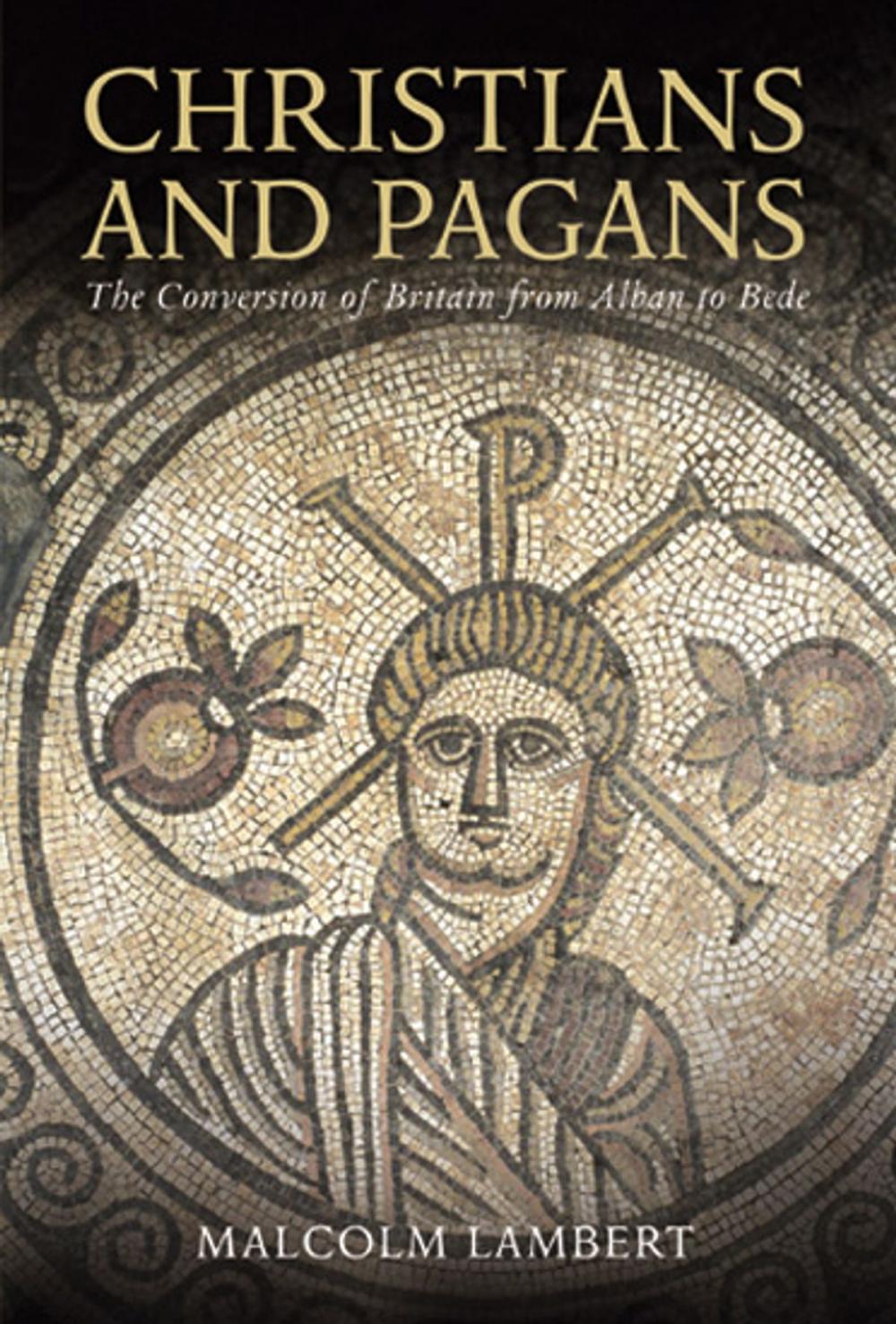 Big bigCover of Christians and Pagans: The Conversion of Britain from Alban to Bede