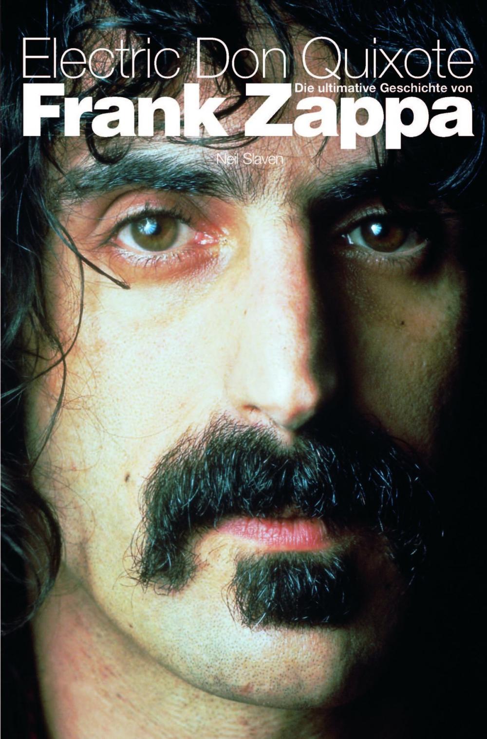 Big bigCover of Electric Don Quixote: Die Ultimative Geschichte Von Frank Zappa